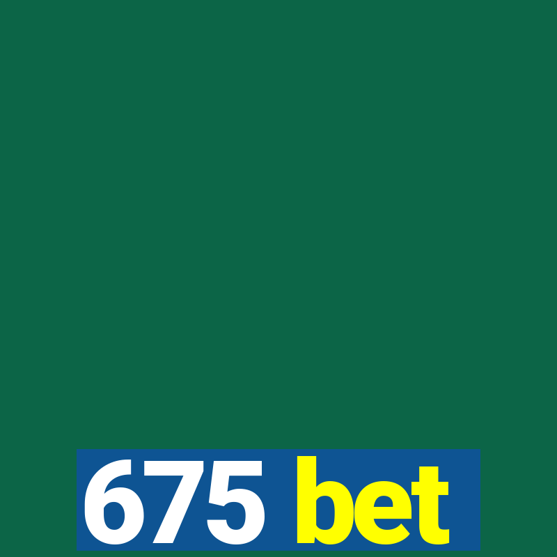 675 bet